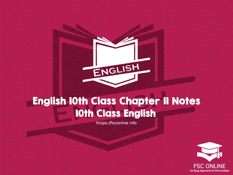 English 10th Class Chapter No 11 Notes English 10th Class Chapter No 11 Notes