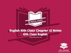 English 10th Class Chapter 12 Notes