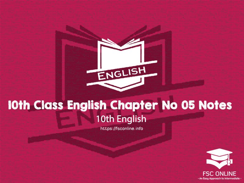 English 10th Class Chapter 05 Notes English 10th Class Chapter No 05 Notes