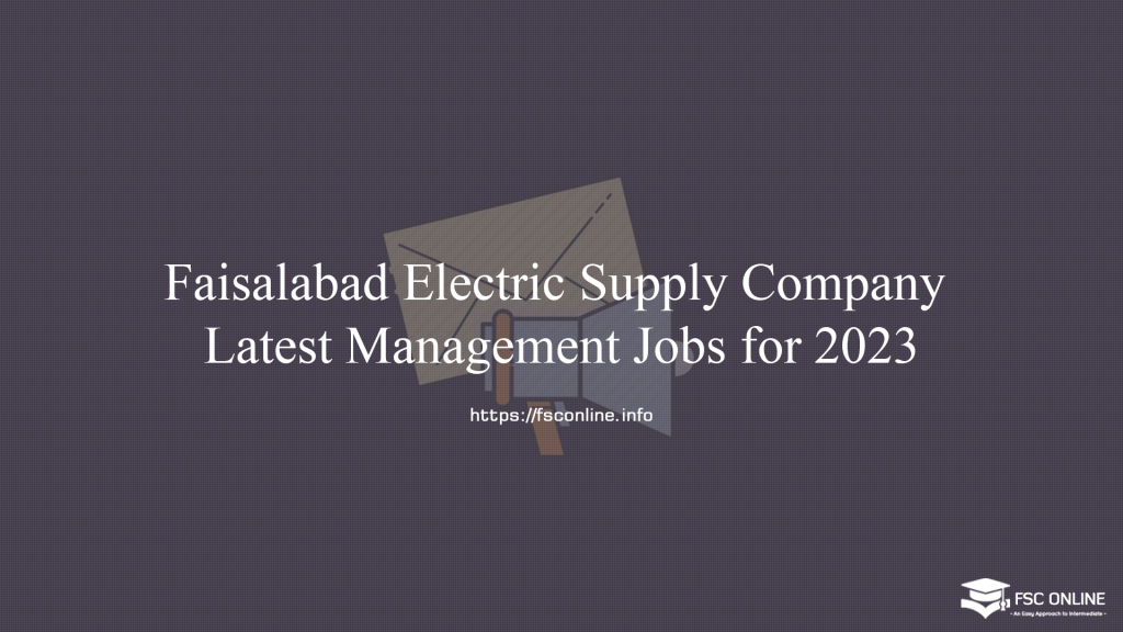 Faisalabad Electric Supply Company Latest Management Jobs for 2023