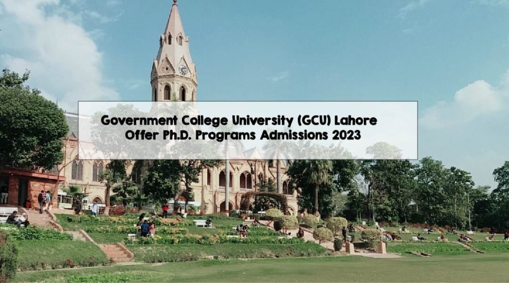 Government College University (GCU) Lahore Offer Ph.D. Programs Admissions 2023