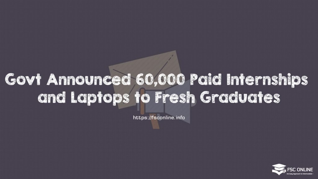 Govt Announced 60,000 Paid Internships and Laptops to Fresh Graduates Govt Announced 60,000 Paid Internships and Laptops to Fresh Graduates
