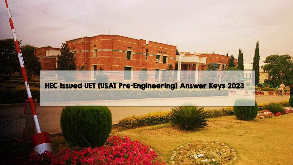 HEC Issued UET (USAT Pre-Engineering) Answer Keys 2023 HEC Issued UET (USAT Pre-Engineering) Answer Keys 2023