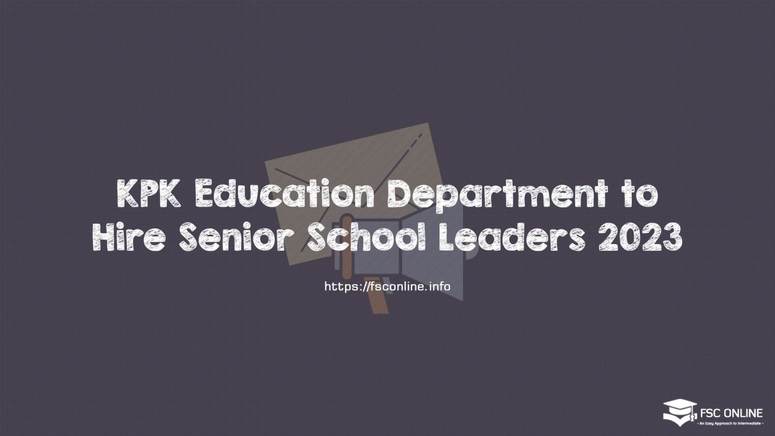 KPK Education Department to Hire Senior School Leaders 2023 KPK Education Department to Hire Senior School Leaders 2023
