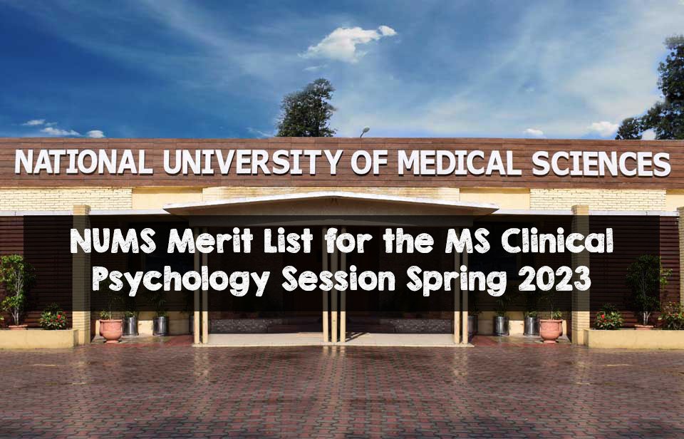 NUMS Merit List for the MS Clinical Psychology Session Spring 2023 NUMS Merit List for the MS Clinical Psychology Session Spring 2023