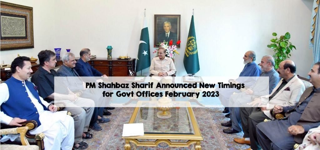PM Shahbaz Sharif Announced New Timings for Govt Offices February 2023 PM Shahbaz Sharif Announced New Timings for Govt Offices February 2023