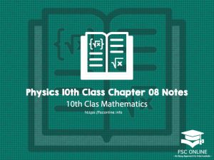 Physics 10th Class Chapter 08 Notes
