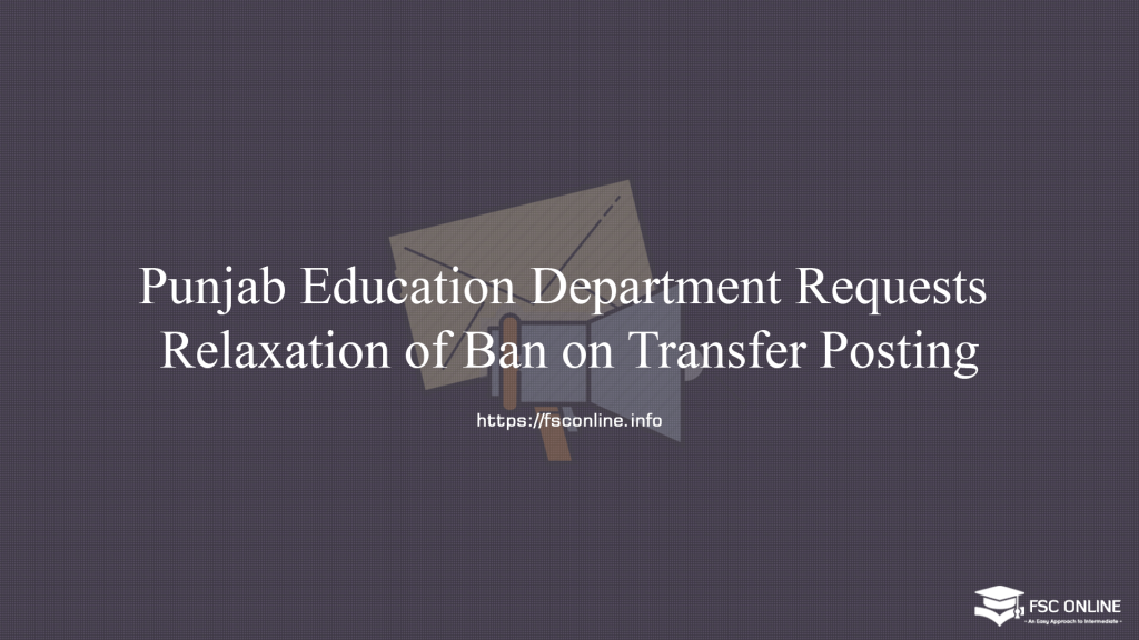 Punjab Education Department Requests Relaxation of Ban on Transfer Posting