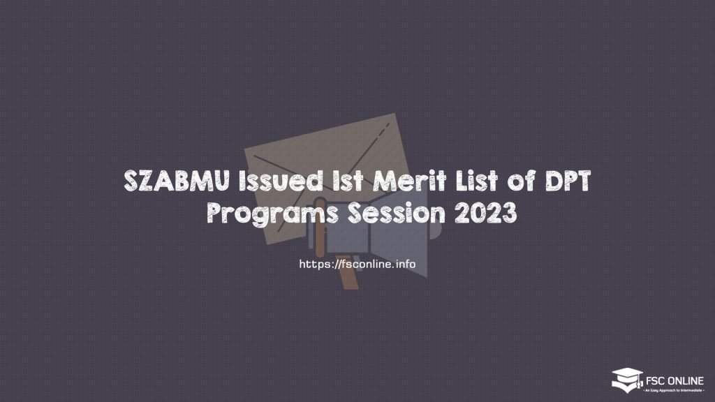 SZABMU Issued 1st Merit List of DPT Programs Session 2023