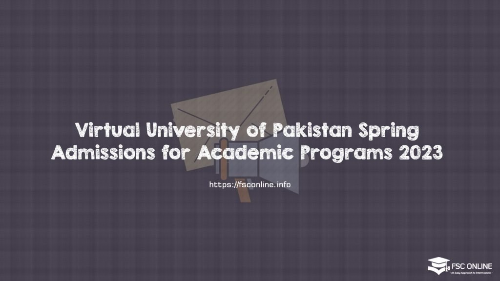 Virtual University of Pakistan Spring Admissions for Academic Programs 2023 Virtual University of Pakistan Spring Admissions for Academic Programs 2023