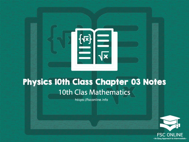 Physics 10th Class Chapter 03 Notes Physics 10th Class Chapter 03 Notes