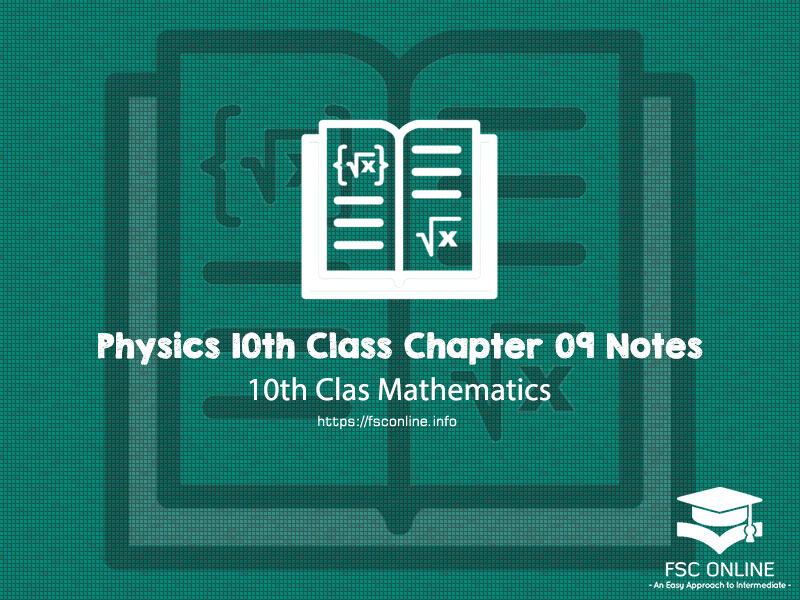 Physics 10th Class Chapter 09 Notes Physics 10th Class Chapter 09 Notes