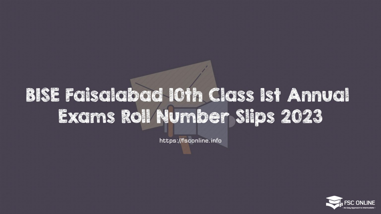 BISE Faisalabad 10th Class 1st Annual Exams Roll Number Slips 2023