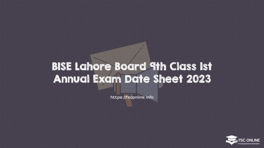 BISE Lahore Board 9th Class 1st Annual Exam Date Sheet 2023 BISE Lahore Board 9th Class 1st Annual Exam Date Sheet 2023
