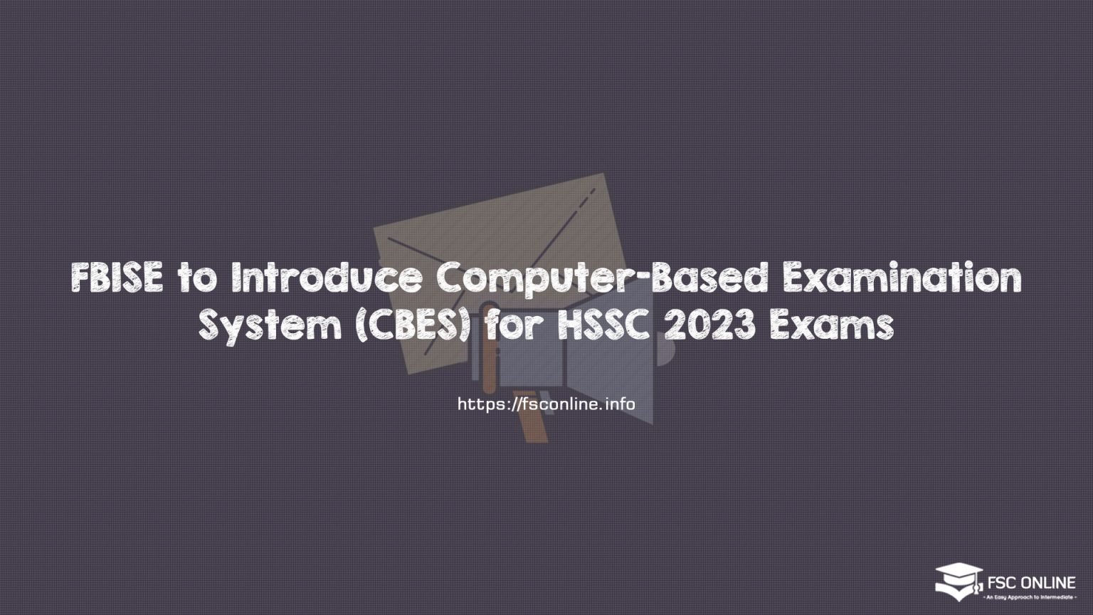 FBISE to Introduce Computer-Based Examination System (CBES) for HSSC 2023 Exams