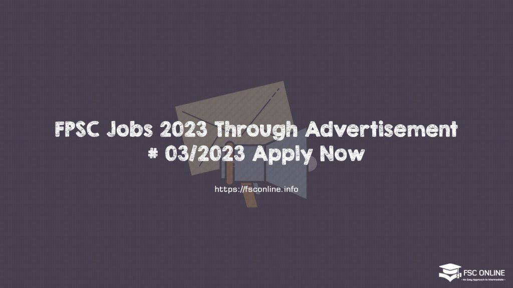 FPSC Jobs 2023 Through Advertisement # 03/2023 Apply Now