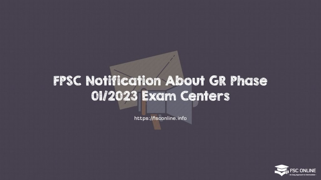 FPSC Notification About GR Phase 01/2023 Exam Centers FPSC Notification About GR Phase 01/2023 Exam Centers