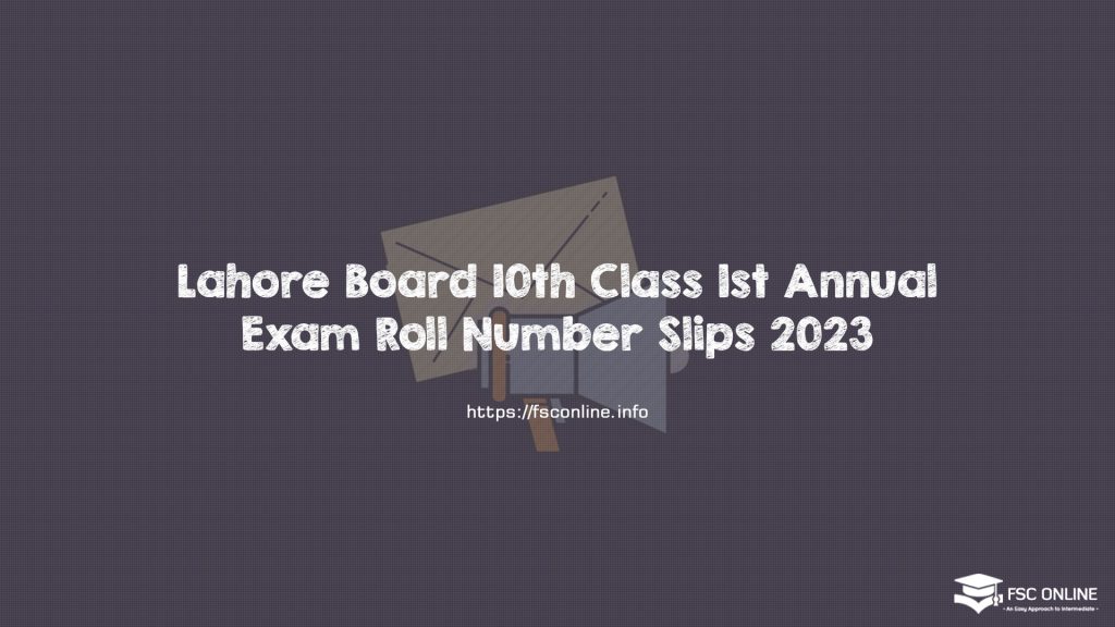 Lahore Board 10th Class 1st Annual Exam Roll Number Slips 2023
