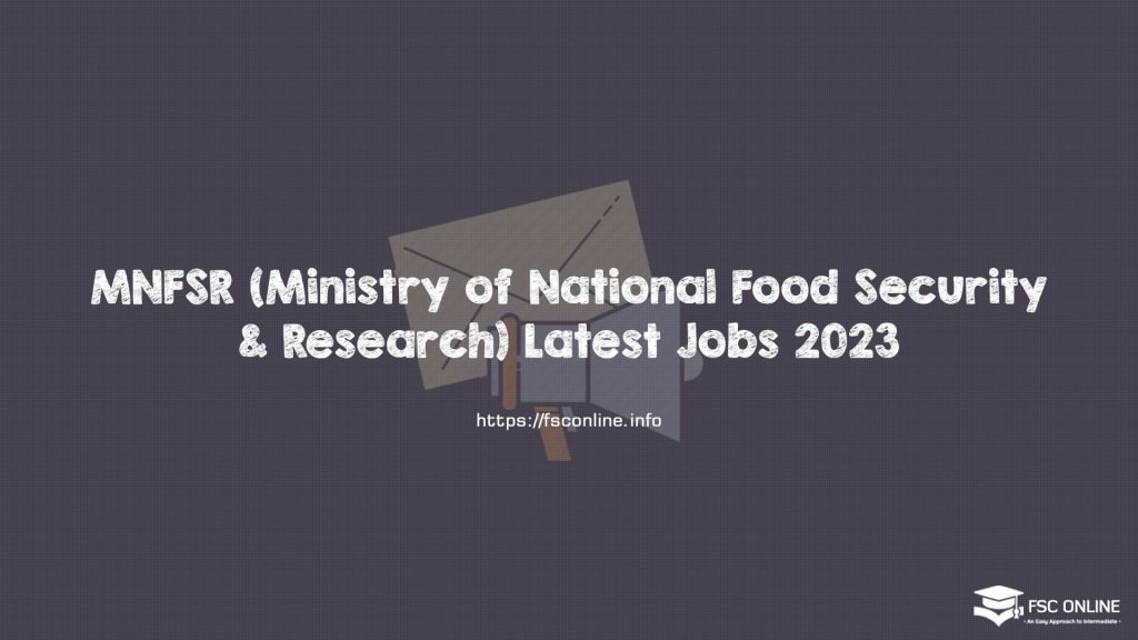 MNFSR (Ministry of National Food Security & Research) Latest Jobs 2023 MNFSR (Ministry of National Food Security & Research) Latest Jobs 2023