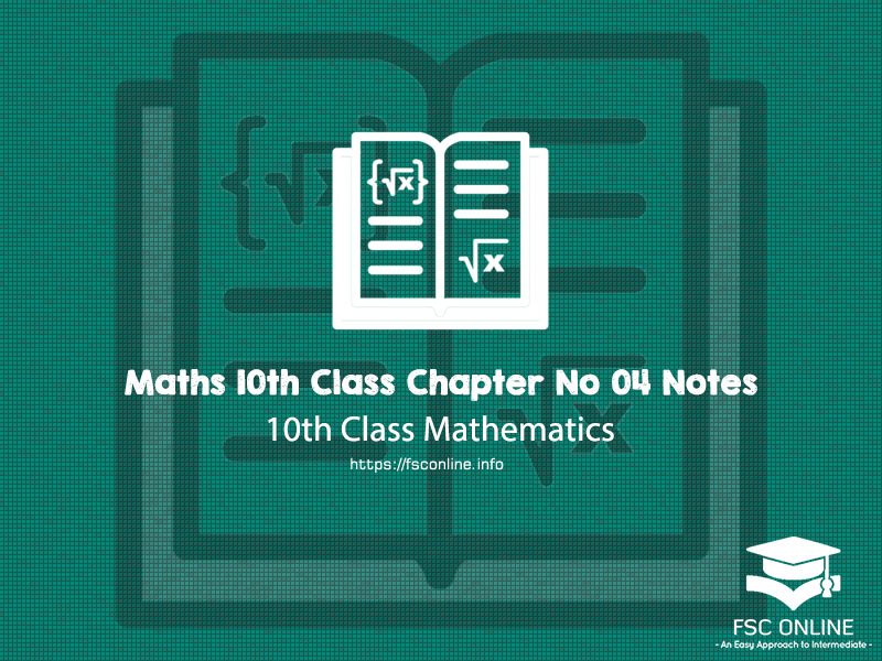 Maths 10th Class Chapter 04 Notes Solution Maths 10th Class Chapter 04 Notes Solution