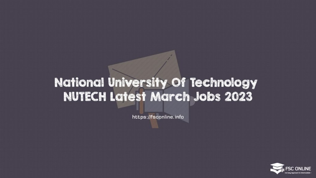 National University Of Technology NUTECH Latest March Jobs 2023 National University Of Technology NUTECH Latest March Jobs 2023