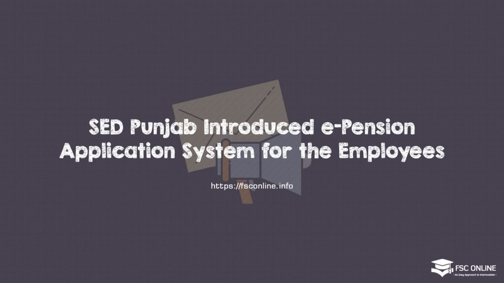 SED Punjab Introduced e-Pension Application System for the Employees SED Punjab Introduced e-Pension Application System for the Employees