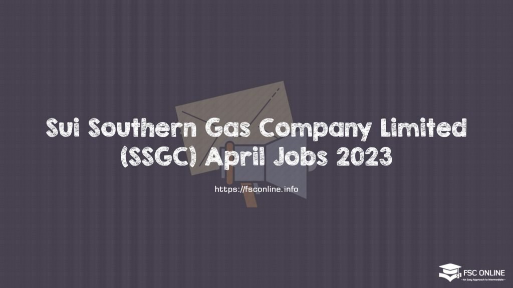 Sui Southern Gas Company Limited (SSGC) April Jobs 2023 Sui Southern Gas Company Limited (SSGC) April Jobs 2023