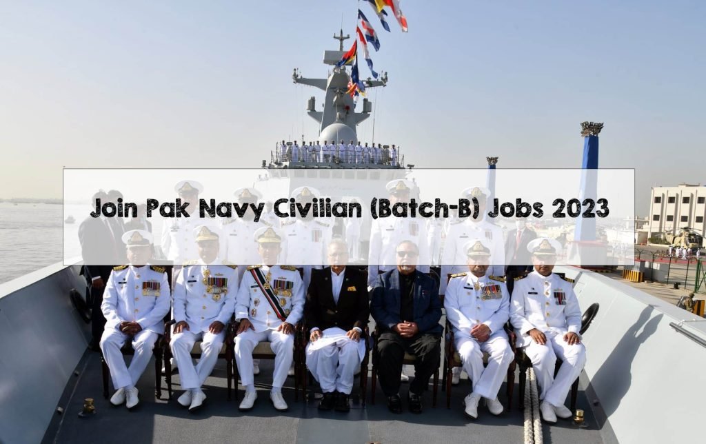Join Pak Navy Civilian (Batch-B) Latest March Jobs 2023 Join Pak Navy Civilian (Batch-B) Jobs 2023