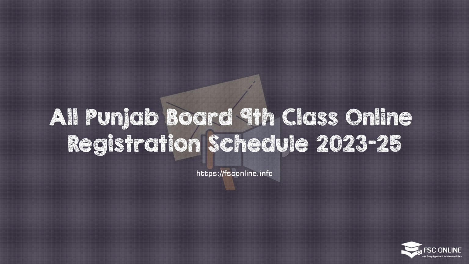 All Punjab Board 9th Class Online Registration Schedule 2023-25 All Punjab Board 9th Class Online Registration Schedule 2023-25
