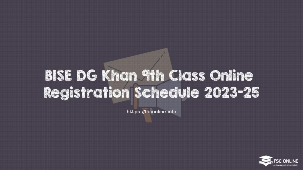 BISE DG Khan 9th Class Online Registration Schedule 2023-25 BISE DG Khan 9th Class Online Registration Schedule 2023-25