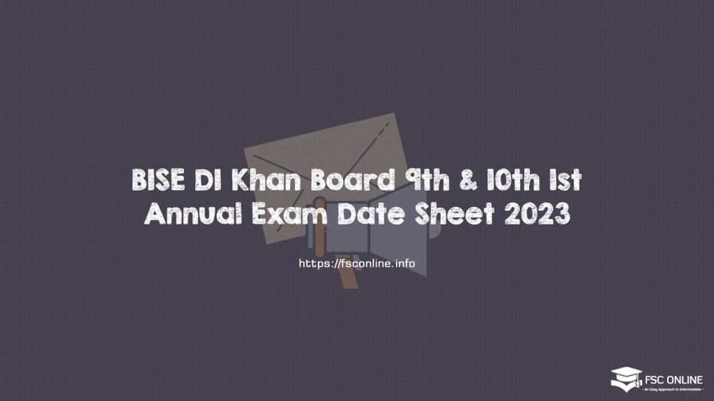 BISE DI Khan Board 9th & 10th 1st Annual Exam Date Sheet 2023