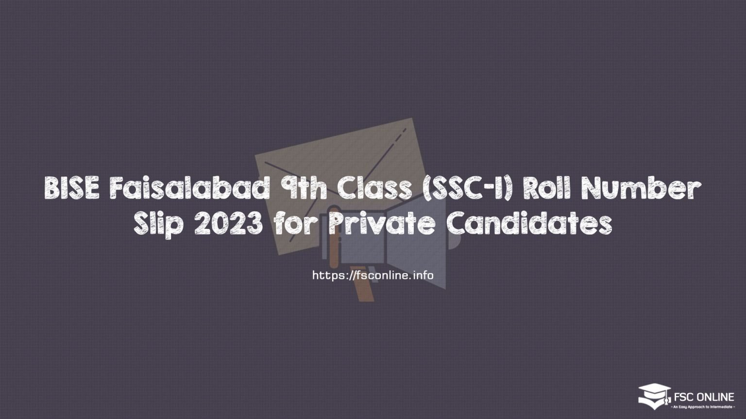 BISE Faisalabad 9th Class (SSC-I) Roll Number Slip 2023 for Private Candidates
