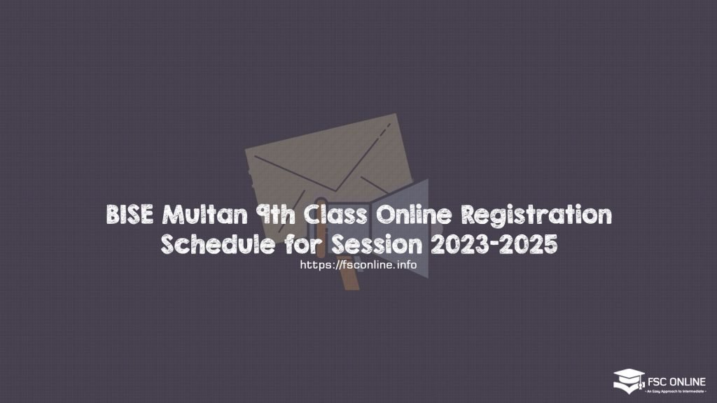 BISE Multan 9th Class Online Registration Schedule for Session 2023-2025