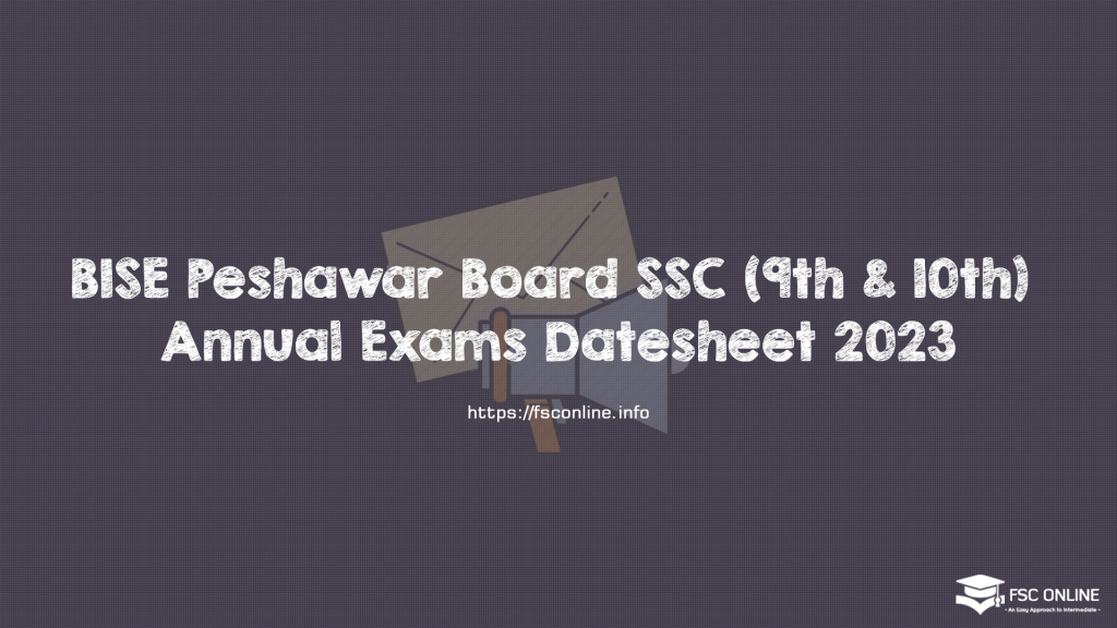 BISE Peshawar Board SSC (9th & 10th) Annual Exams Date sheet 2023 BISE Peshawar Board SSC (9th & 10th) Annual Exams Datesheet 2023