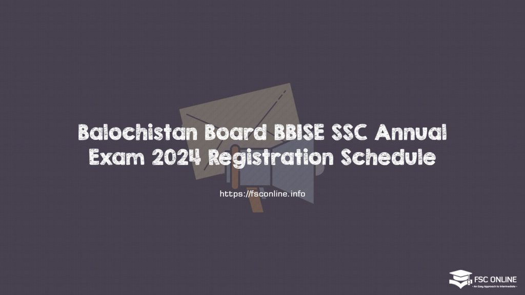 Balochistan Board BBISE SSC Annual Exam 2024 Registration Schedule Balochistan Board BBISE SSC Annual Exam 2024 Registration Schedule