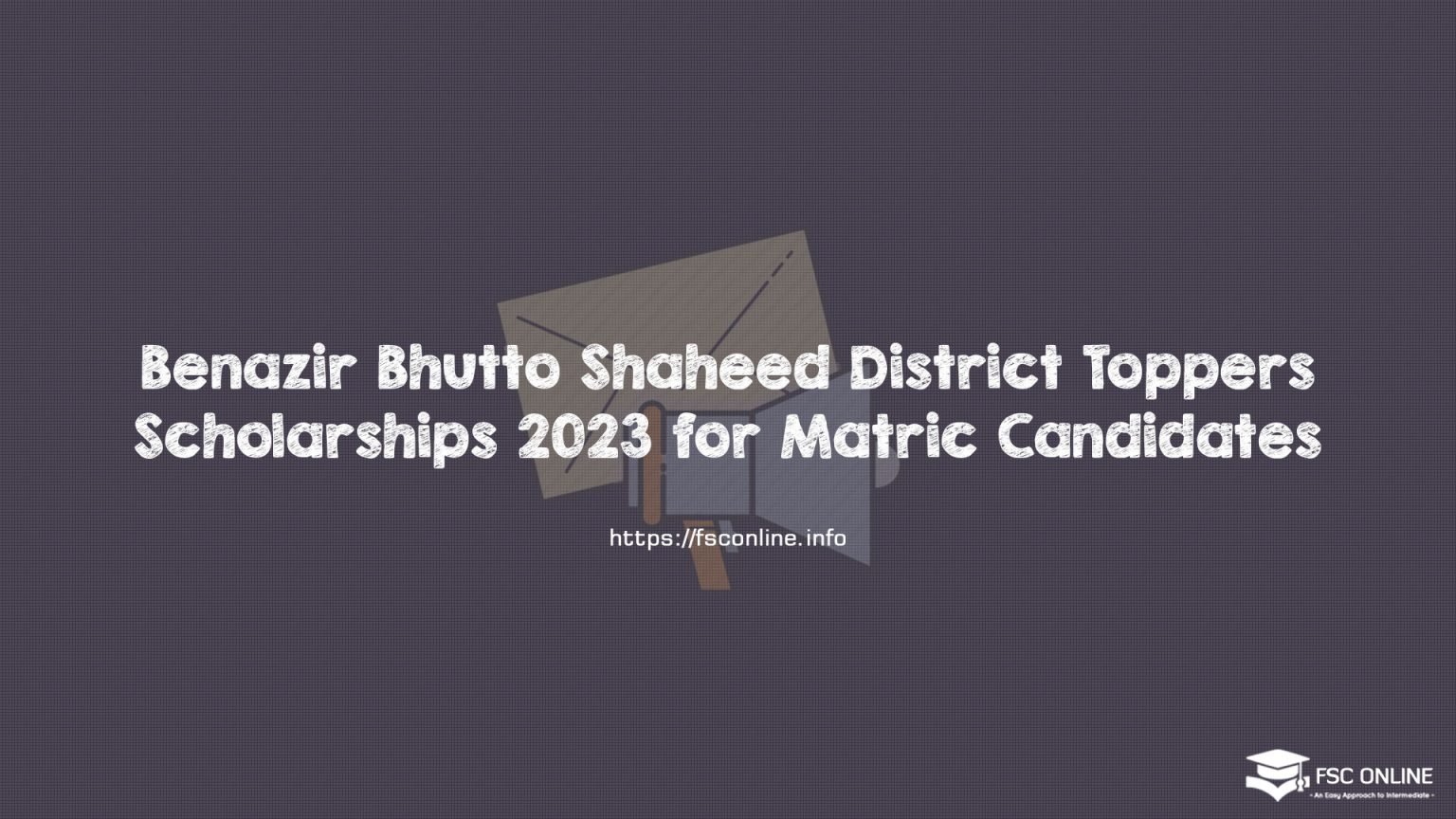 Benazir Bhutto Shaheed District Toppers Scholarships 2023 for Matric Candidates Benazir Bhutto Shaheed District Toppers Scholarships 2023 for Matric Candidates