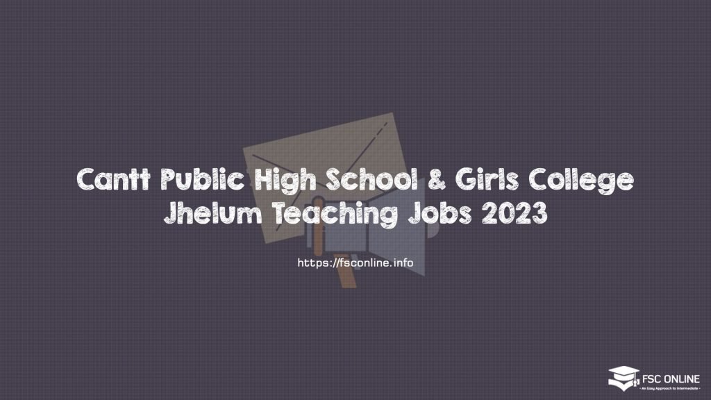 Cantt Public High School & Girls College Jhelum Teaching Jobs 2023 Cantt Public High School & Girls College Jhelum Teaching Jobs 2023