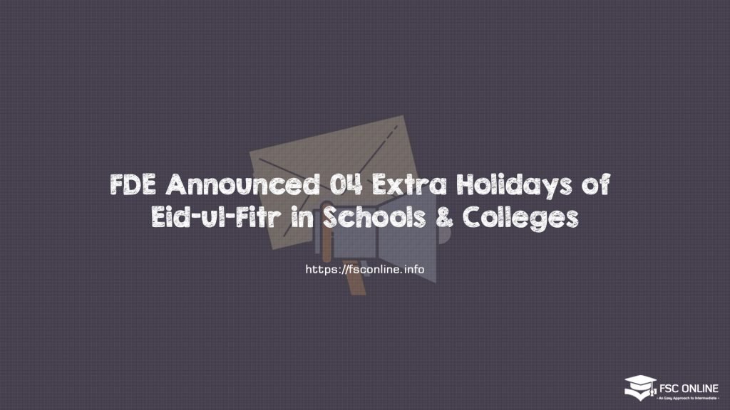 FDE Announced 04 Extra Holidays of Eid-ul-Fitr in Schools & Colleges
