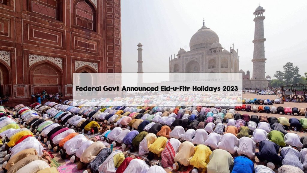 Federal Govt Announced Eid-u-Fitr Holidays 2023 Federal Govt Announced Eid-u-Fitr Holidays 2023