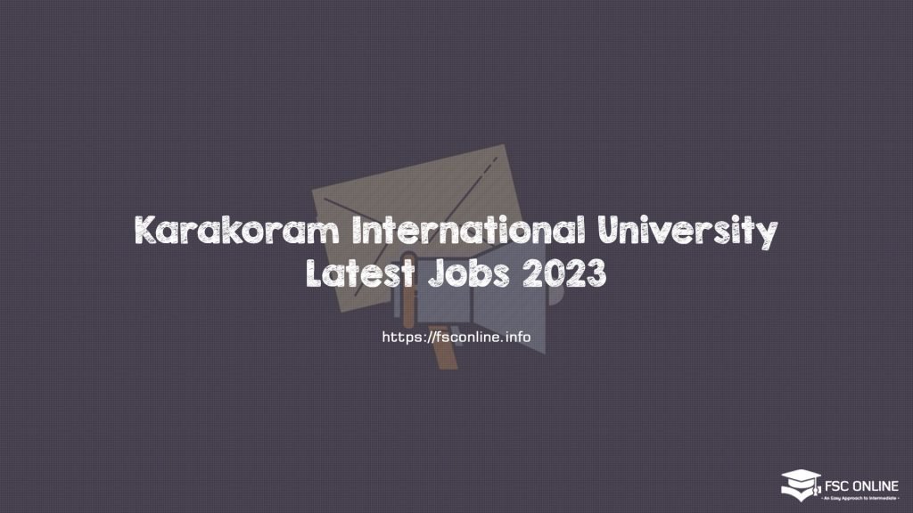 Karakoram International University Latest Jobs 2023 Karakoram International University Latest Jobs 2023