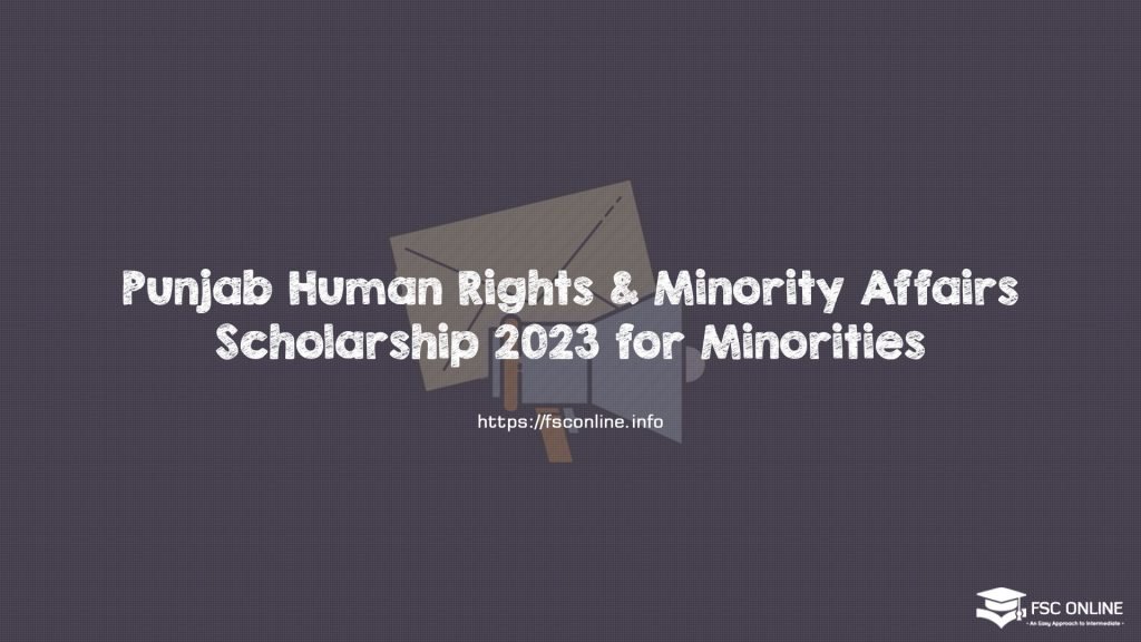 Punjab Human Rights & Minority Affairs Scholarship 2023 for Minorities Punjab Human Rights & Minority Affairs Scholarship 2023 for Minorities