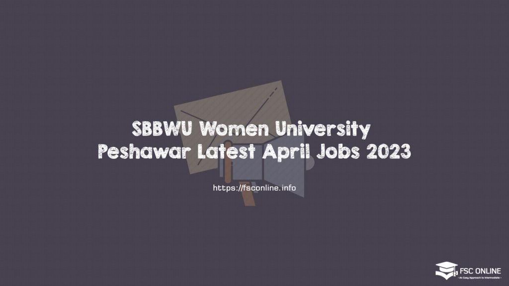 SBBWU Women University Peshawar Latest April Jobs 2023 SBBWU Women University Peshawar Latest April Jobs 2023