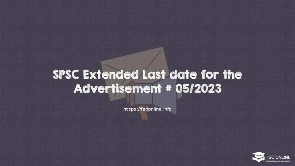 SPSC Extended Last Date for the Advertisement # 05/2023