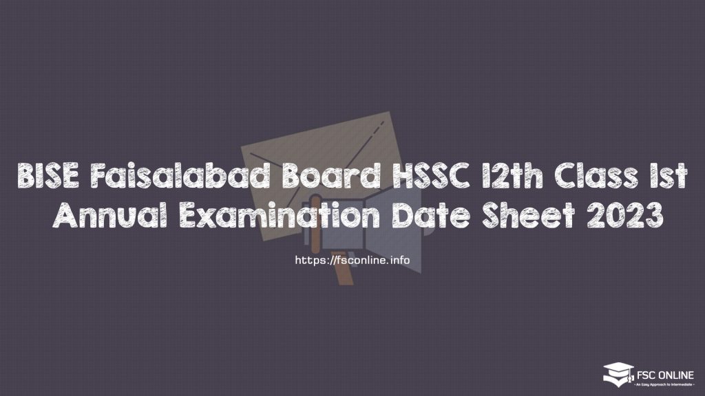 BISE Faisalabad Board HSSC 12th Class 1st Annual Examination Date Sheet 2023 BISE Faisalabad Board HSSC 12th Class 1st Annual Examination Date Sheet 2023