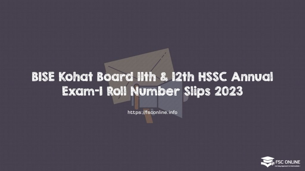 BISE Kohat Board 11th & 12th HSSC Annual Exam-I Roll Number Slips 2023