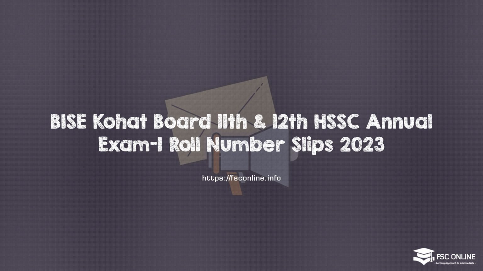 BISE Kohat Board 11th & 12th HSSC Annual Exam-I Roll Number Slips 2023