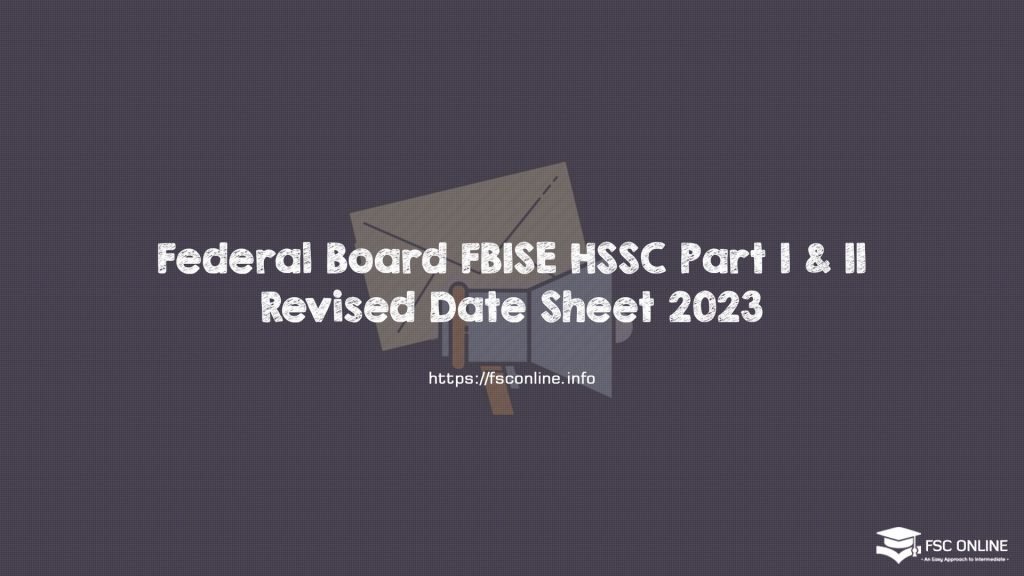 Federal Board FBISE HSSC Part I & II Revised Date Sheet 2023