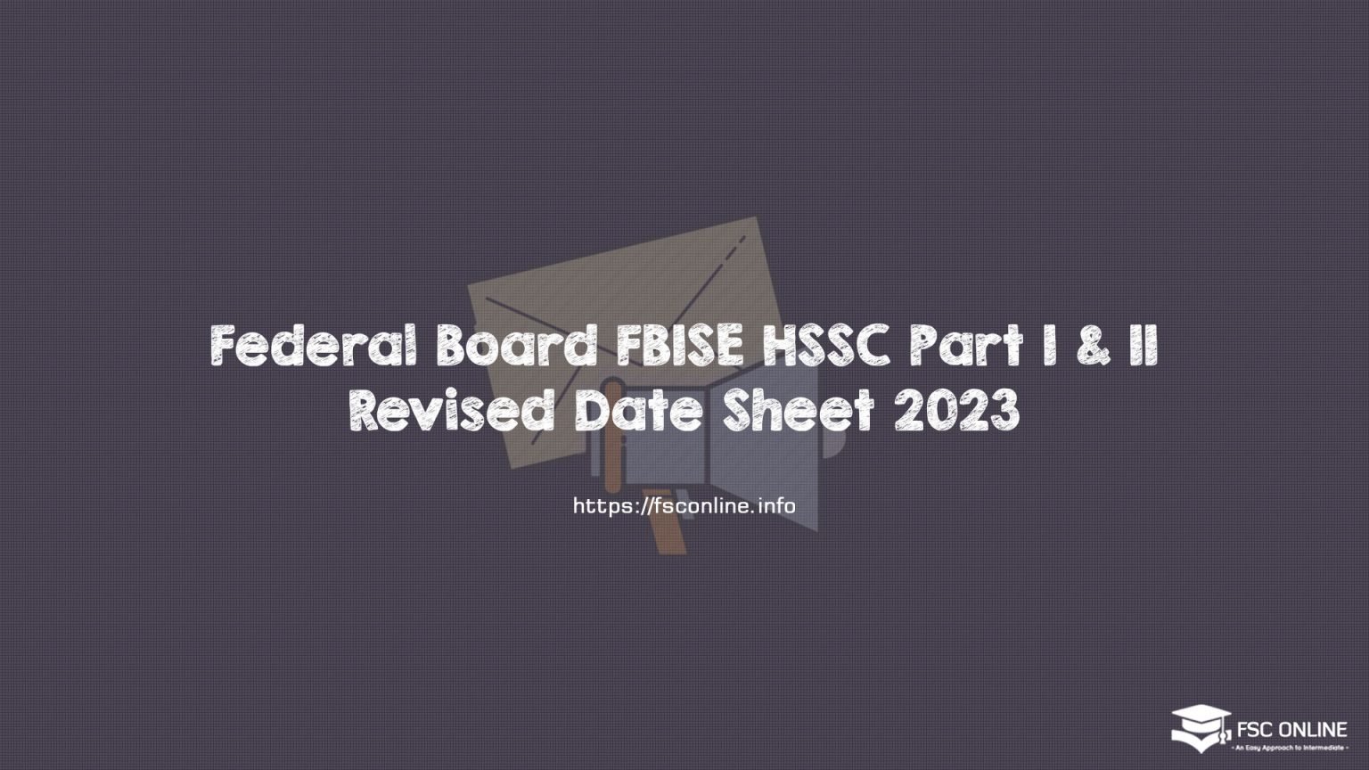 Federal Board FBISE HSSC Part I & II Revised Date Sheet 2023
