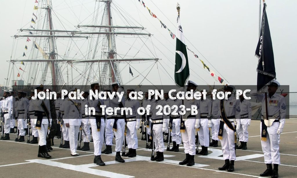 Join Pak Navy as PN Cadet for PC in Term of 2023-B Join Pak Navy as PN Cadet for PC in Term of 2023-B