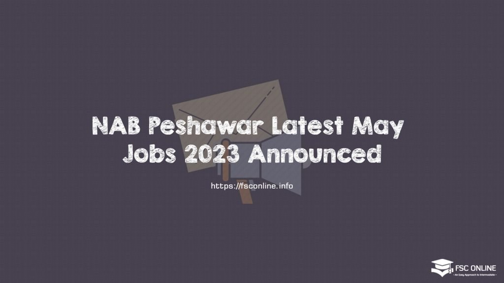 NAB Peshawar Latest May Jobs 2023 Announced NAB Peshawar Latest May Jobs 2023 Announced